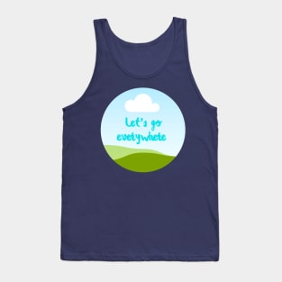 Let's go everywhere Tank Top